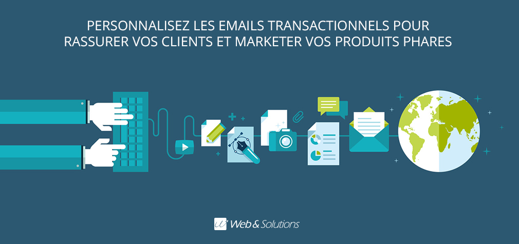 Personnalisez les emails transactionnels pour rassurer vos clients et marketer vos produits phares