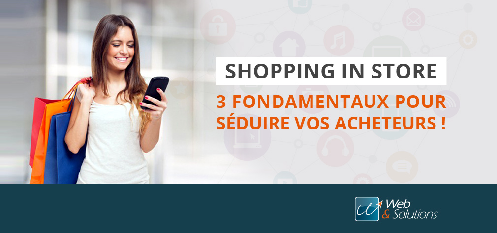 Shoppers connectés : comment les séduire en magasin ?