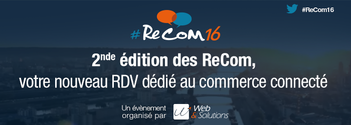 Les Rencontres du commerce connecté (#ReCom16) reviennent à Rouen en octobre