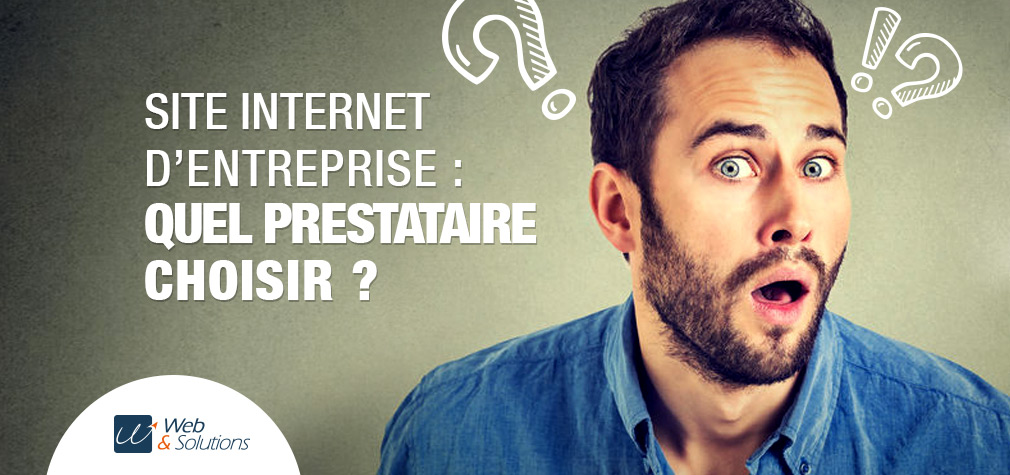 Créer un site internet d’entreprise : quel prestataire choisir ?