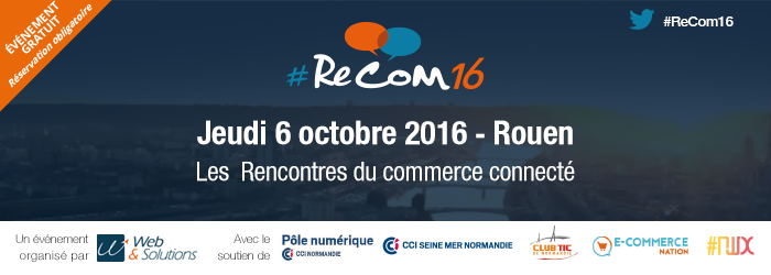 [ÉVÉNEMENT] Réservez vos places pour les Rencontres du commerce connecté #recom16