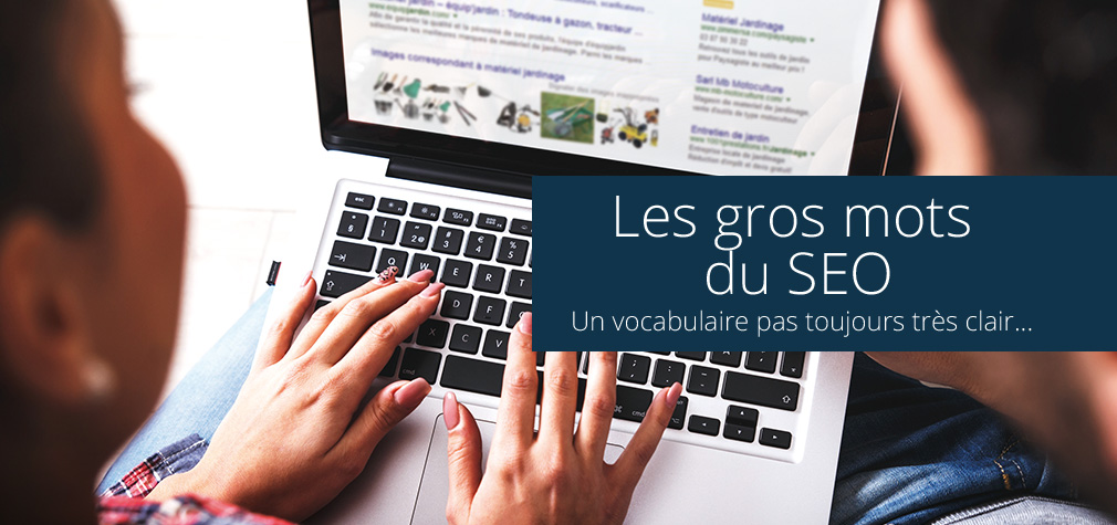 Les gros mots du SEO : glossaire SEO