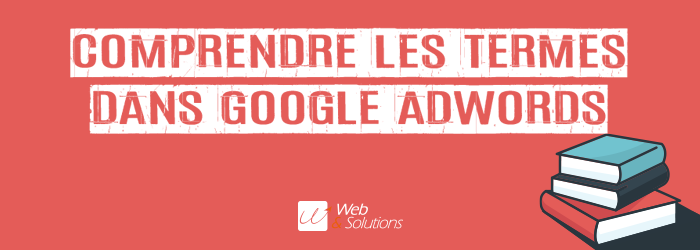 Les gros mots du SEA : lexique Google AdWords